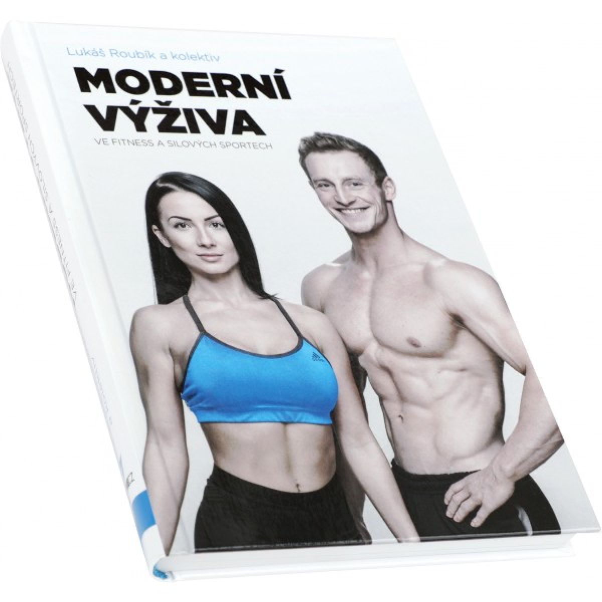 Moderní výživa ve fitness a silových sportech (Lukáš Roubík a kol.) Moderní výživa ve fitness a silových sportech (Lukáš Roubík a kol.)