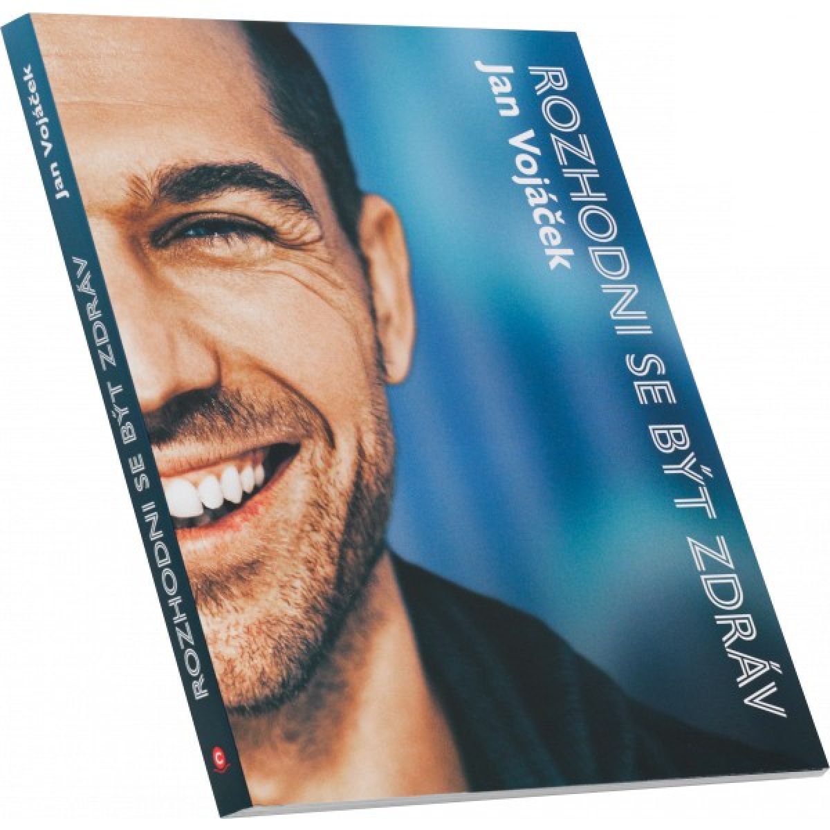 Rozhodni se být zdráv (Jan Vojáček) Rozhodni se být zdráv (Jan Vojáček)