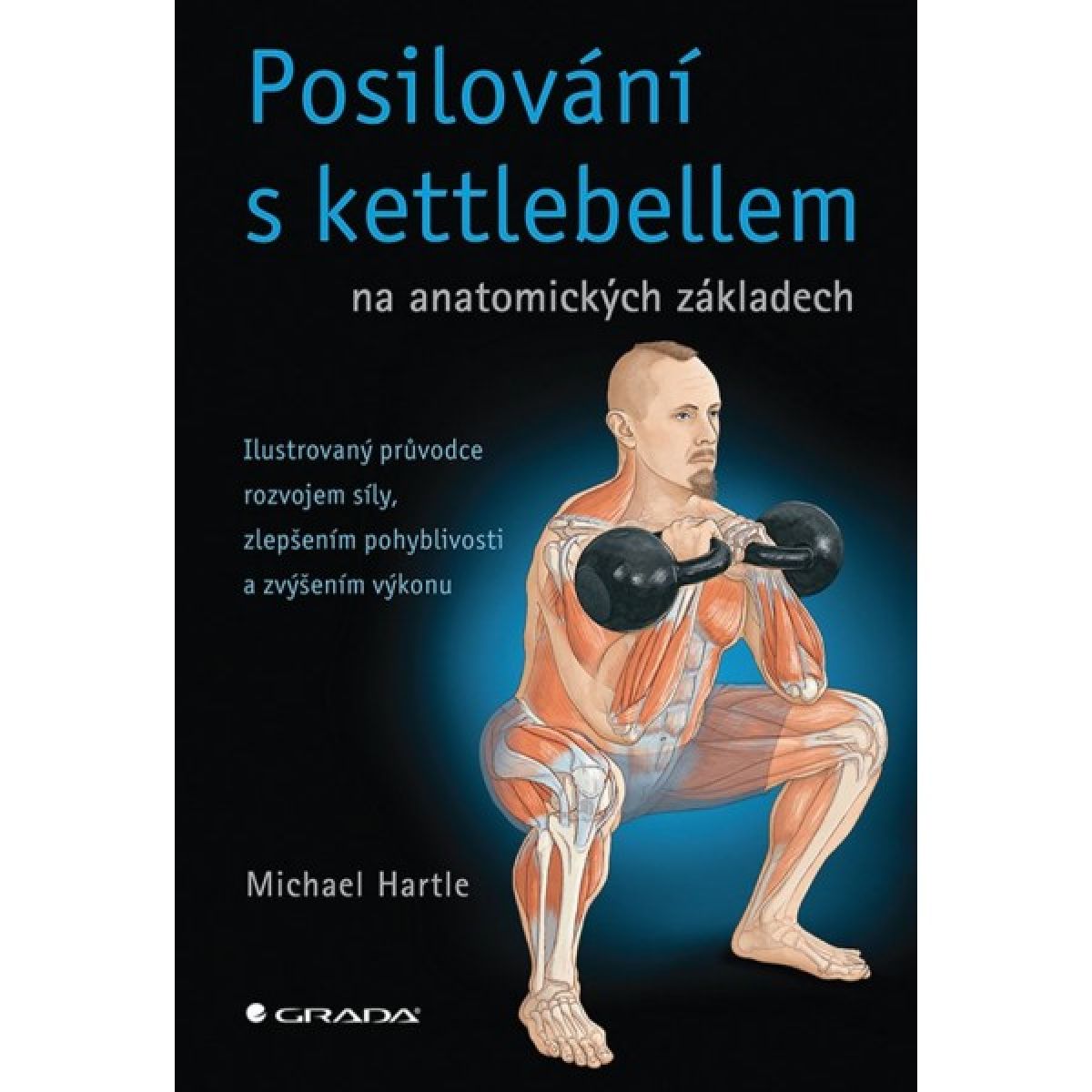 Posilování s kettlebellem na anatomických základech (Michael Hartle) Posilování s kettlebellem na anatomických základech (Michael Hartle)