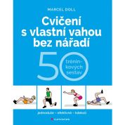 Cvičení s vlastní vahou bez nářadí (Marcel Doll)