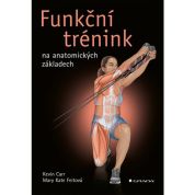 Funkční trénink na anatomických základech (Kevin Carr) Funkční trénink na anatomických základech (Kevin Carr)