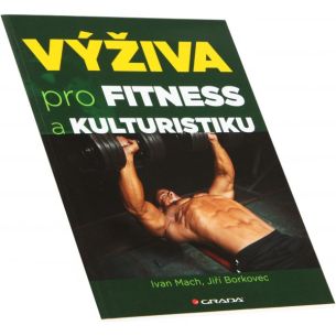 Výživa pro fitness a kulturistiku (Ivan Mach, Jiří Borkovec) Výživa pro fitness a kulturistiku (Ivan Mach, Jiří Borkovec)