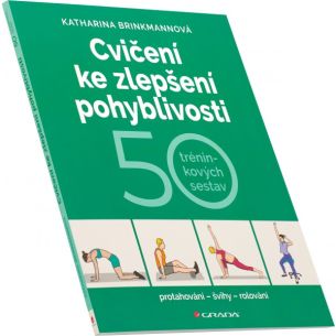 Cvičení ke zlepšení pohyblivosti (Katharina Brinkmannová) Cvičení ke zlepšení pohyblivosti (Katharina Brinkmannová)